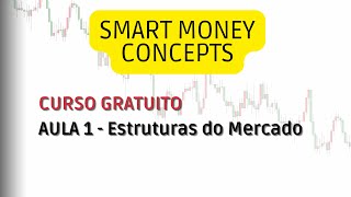 CURSO GRATUITO  SMART MONEY  AULA 01  ESTRUTURAS DO MERCADO [upl. by Marshall]