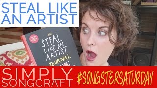 Steal Like an Artist Journal  Simply Songcraft [upl. by Placida627]