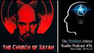 The Church of Satan  The Thinking Atheist Radio Podcast 76 [upl. by Polinski]