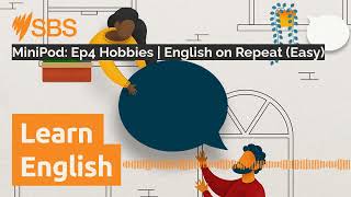 MiniPod Ep4 Hobbies  English on Repeat Easy  SBS Learn English [upl. by Annayd665]