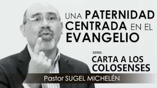 “UNA PATERNIDAD CENTRADA EN EL EVANGELIO”  Pastor Sugel Michelén Predicaciones estudios bíblicos [upl. by Karas]