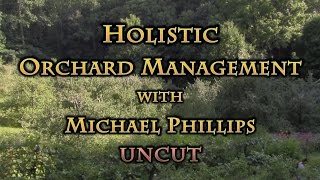 Holistic Orchard Management with Michael Phillips UNCUT [upl. by Aniles]