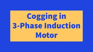 cogging in 3 phase induction motors [upl. by Pansy]