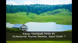 Sultanpınar Yaylası  Akyazı Nerede Nasıl Gidilir  Kamp Yapılacak Yerler 1 [upl. by Vieva]