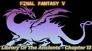 Library Of The Ancients  Chapter 13  FINAL FANTASY V  Guide  Walkthrough  No Commentary [upl. by Hayifas]