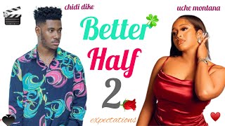 Better Half 2  Chidi dike Uche montana romantic movie expectations🎉 [upl. by Ihdin]