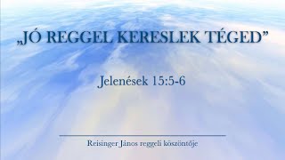 Reggeli köszöntő 20240330  Jelenések 1556  Reisinger János [upl. by Wein]