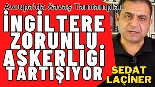 İngiltere Zorunlu Askerliği Tartışıyor Avrupada Savaş Tamtamları [upl. by Okechuku284]