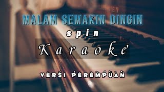 Malam Semakin Dingin  Spin  Karaoke piano Versi Perempuan [upl. by Aliam]