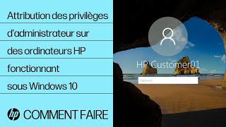 Attribution des privilèges dadministrateur sur des ordinateurs HP fonctionnant sous Windows 10 [upl. by Alletnahs]