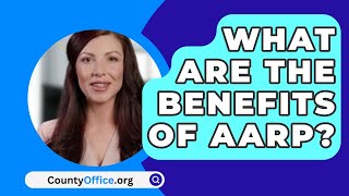 What Are The Benefits Of Aarp  CountyOfficeorg [upl. by Forest]