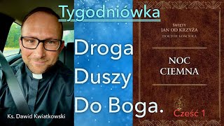 Tygodniówka71 Droga Duszy do Boga Noc Ciemna Jana od Krzyża Cz 1 [upl. by Meriel]