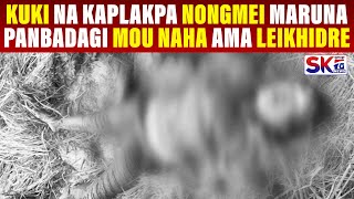 KUKI NA KAPLAKPA NONGMEI MARUNA PANBADAGI MOU NAHA AMA LEIKHIDRE [upl. by Vookles49]