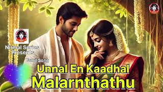 Unnal En Kaadhal Malarnthathu Song Tamil Song  Romantic Song  Love Song [upl. by Nadabus]