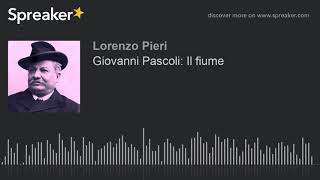 Giovanni Pascoli Il fiume [upl. by Ellatsirhc]