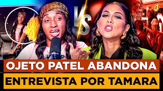 OJETO O PATEL SE QUILLA CON TAMARA Y ABANDONA ENTREVISTA “ACLARA LÍO EN RESORT CON PIÑA COLADA” [upl. by Haodnanehs]