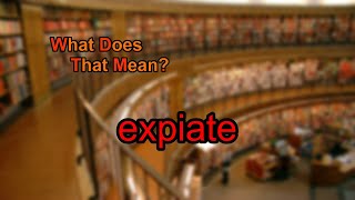 What does expiate mean [upl. by Russo437]