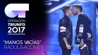 MANOS VACÍAS  Raoul y Agoney  Gala 7  OT 2017 [upl. by Artap]