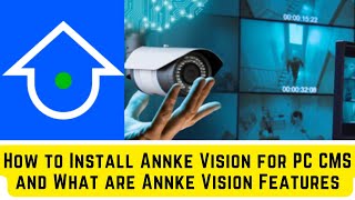 How to Install Annke Vision for PC CMS and What are Annke Vision Features Complete Detail Video [upl. by Leahcimluap]