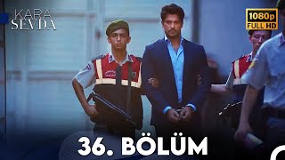 Kara Sevda 36 Bölüm FULL HD [upl. by Nich]