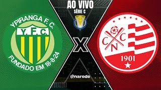 YPIRANGA X NÁUTICO AO VIVO  SÉRIE C 2023 AO VIVO [upl. by Tenneb]