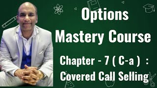 Options Mastery Course I Ch 7Ca Covered Call Selling The Truth You Never Knew [upl. by Rawdan]