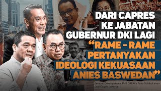 DARI CAPRES KE JABATAN GUBERNUR DKI LAGI quotRAMERAME PERTANYAKAN IDEOLOGI KEKUASAAN ANIES BASWEDANquot [upl. by Clothilde]