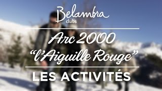 Club de vacances Belambra Arc 2000 « L’Aiguille Rouge »  Les Activités [upl. by Qahsi415]