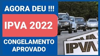 SAIUUU AGORA DEU CONGELAMENTO DO IPVA 2022 APROVADO [upl. by Ettennat]