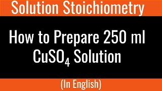 Preparing 250ml CuSO4 Solution I Solution Stoichiometry I Physical Chemistry I In English [upl. by Pelag]