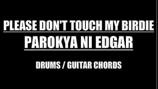 Parokya Ni Edgar  Please Dont Touch My Birdie Drums Guitar Chords amp Lyrics [upl. by Horter]