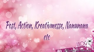 VLOG Post Action Kreativmesse Nanunana usw [upl. by Mlehliw256]