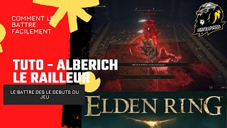 TUTO  BATTRE ALBERICH LE RAILLEUR  ELDEN RING [upl. by Airual224]