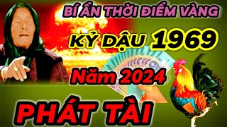 GIẢI MÃ BÍ ẨN THỜI ĐIỂM VÀNG NĂM 2024  KỶ DẬU 1969 PHẬT ĐỘ  TRÚNG LỚN LIÊN TIẾP  PHÁT TÀI GIÀU TO [upl. by Wilder]