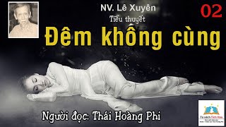 ĐÊM KHÔNG CÙNG Tập 02 Tác giả Lê Xuyên Người đọc Thái Hoàng Phi [upl. by Ylrak]