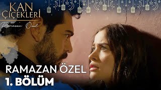 Ramazan Özel 1 Bölüm  Kan Çiçekleri [upl. by Odlabu]