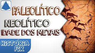 Paleolítico Neolítico e Idade dos Metais  História Fix [upl. by Yraek285]