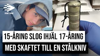 15ÅRING SLOG IHJÄL 17ÅRING MED SKAFTET TILL EN STÅLKNIV  HELA RÄTTEGÅNGEN [upl. by Anez916]