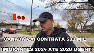 Canadá vai contrata 500 mil imigrantes no ano 2024  2025  2026 urgente 🇨🇦 [upl. by Ocana871]