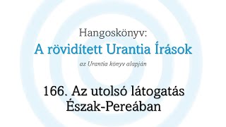 A rövidített Urantia Írások  166 rész [upl. by Anoiek910]