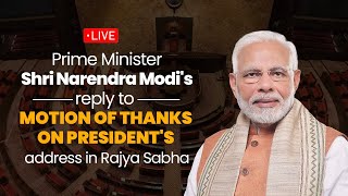 LIVE PM Shri Narendra Modis reply to Motion of Thanks on Presidents address in Rajya Sabha [upl. by Napier]