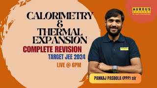 Calorimetry amp Thermal Expansion  JEE MAINS  ADVANCED 2024  PPP sir  Aurous Academy [upl. by Ube]