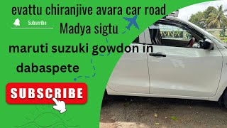 Evattu chiranjive sarja avara car road li sigtu  maruti suzuki gowdon in dabaspet pk pixel [upl. by Gabrielle361]