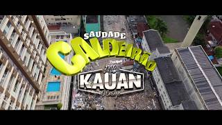 Mc Kauan  Saudade Caldeirão  Vídeo Clipe  Oficial [upl. by Sherborne]