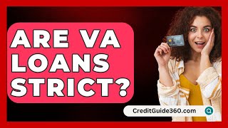 Are VA Loans Strict  CreditGuide360com [upl. by Nayve]