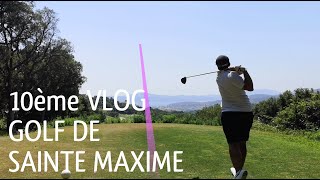 10ème Vlog Golf de SainteMaxime [upl. by Akimas554]