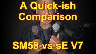 Shure SM58 vs sE V7  A Quickish Comparison [upl. by Tanney]