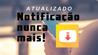 Desativando notificação do SnapTube ATUALIZADO notificação nuca mais [upl. by Trudey]