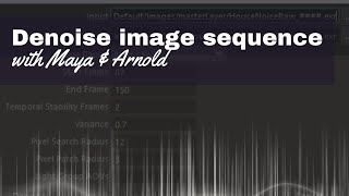 Denoise your image sequence in Maya using Arnold Noice [upl. by Ahselyt]