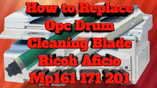 How to Replace Opc Drum Cleaning Blade Ricoh Aficio Mp161 171 201 [upl. by Mazman]